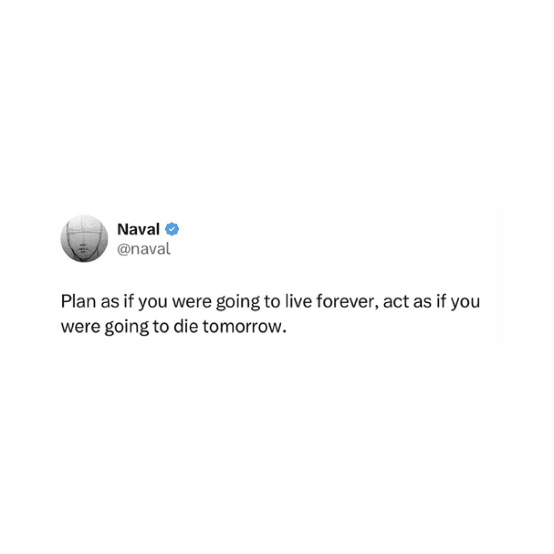 Plan as if you were going to live forever. act as if you were going to die tomorrow, image 1 of 1
