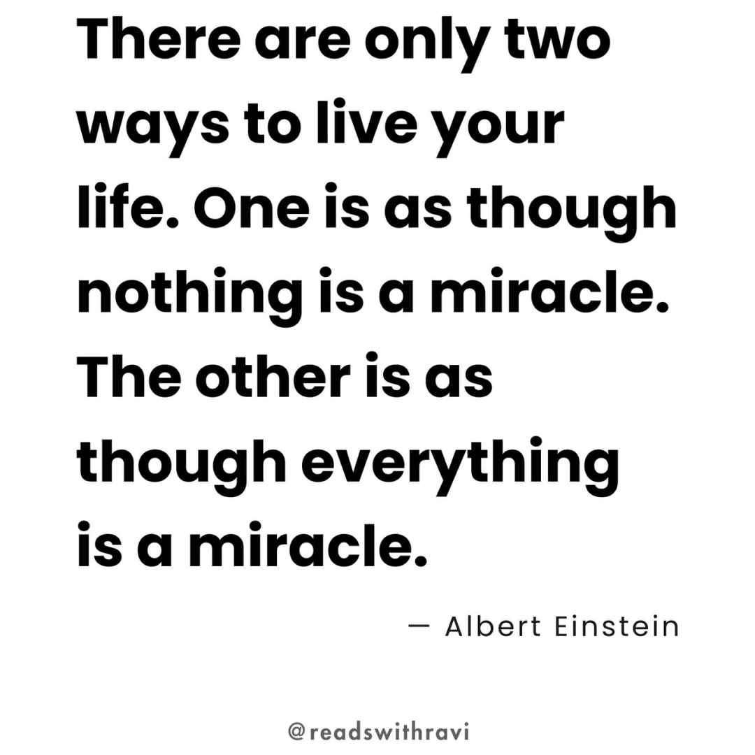 There are only 2 ways to live your life, thinking that nothing is a miracle or everything is, image 1 of 1