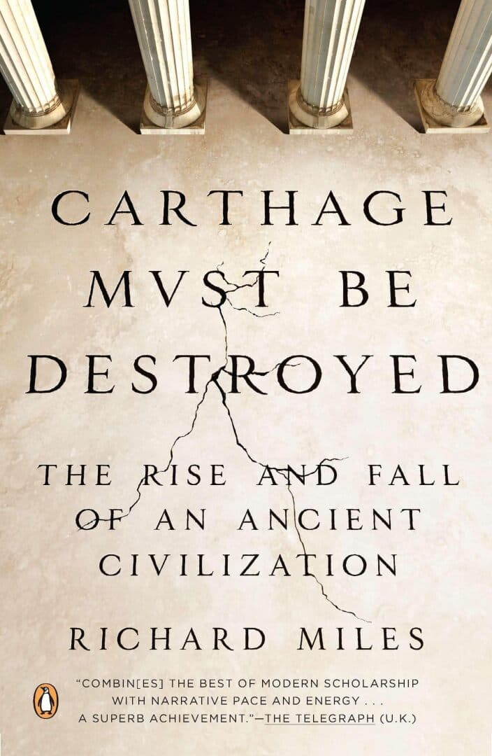 Carthage Must Be Destroyed: The Rise and Fall of an Ancient Civilization, image 1 of 1