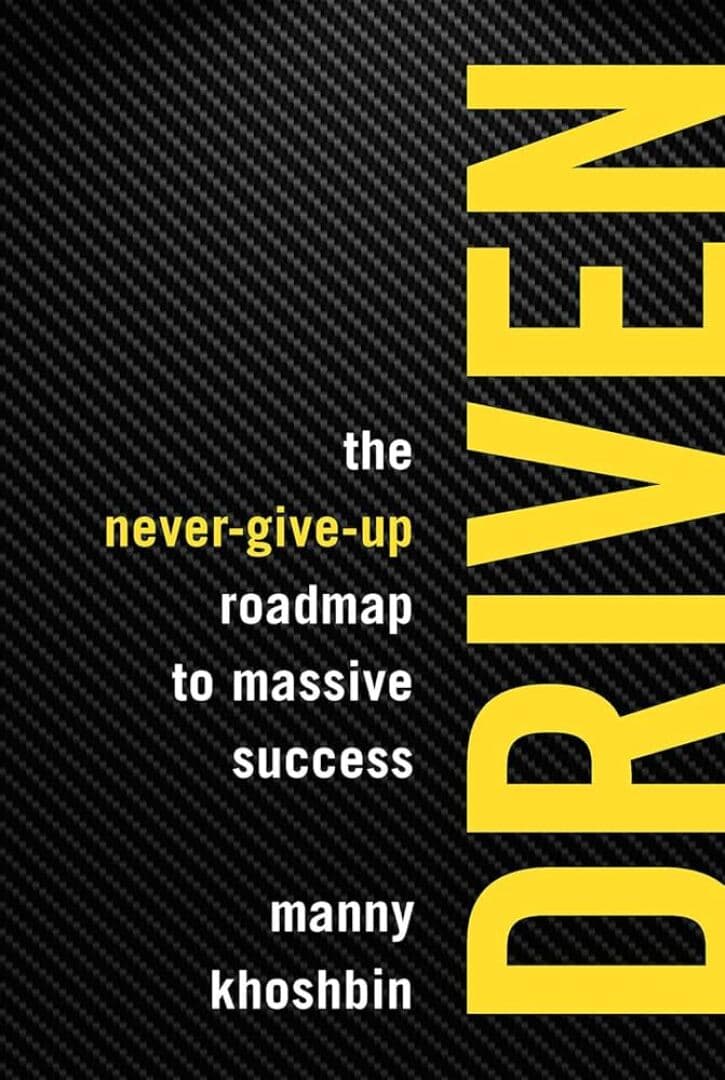 Driven: The Never-Give-Up Roadmap to Massive Success, image 1 of 1