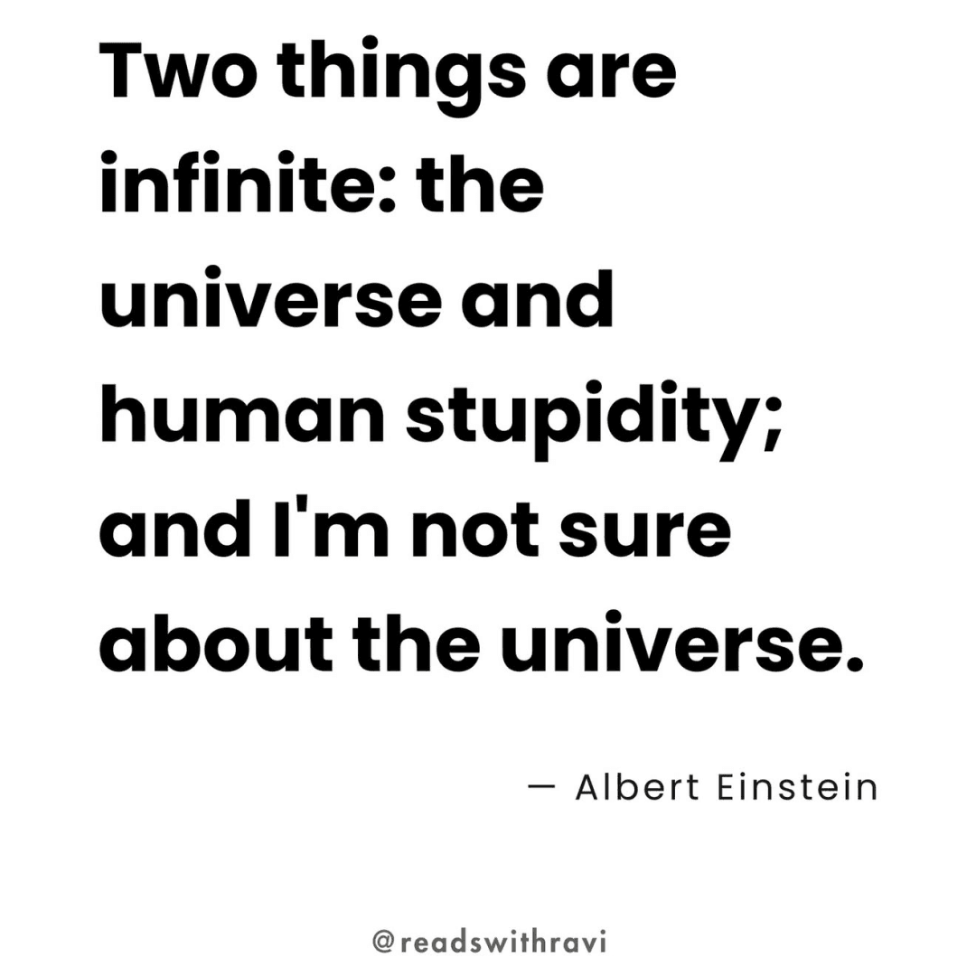 2 things are infinite, the universe and human stupidity, and I am not sure about the universe, image 1 of 1