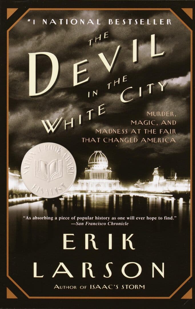 The Devil in the White City: Murder, Magic, and Madness at the Fair That Changed America, image 1 of 1