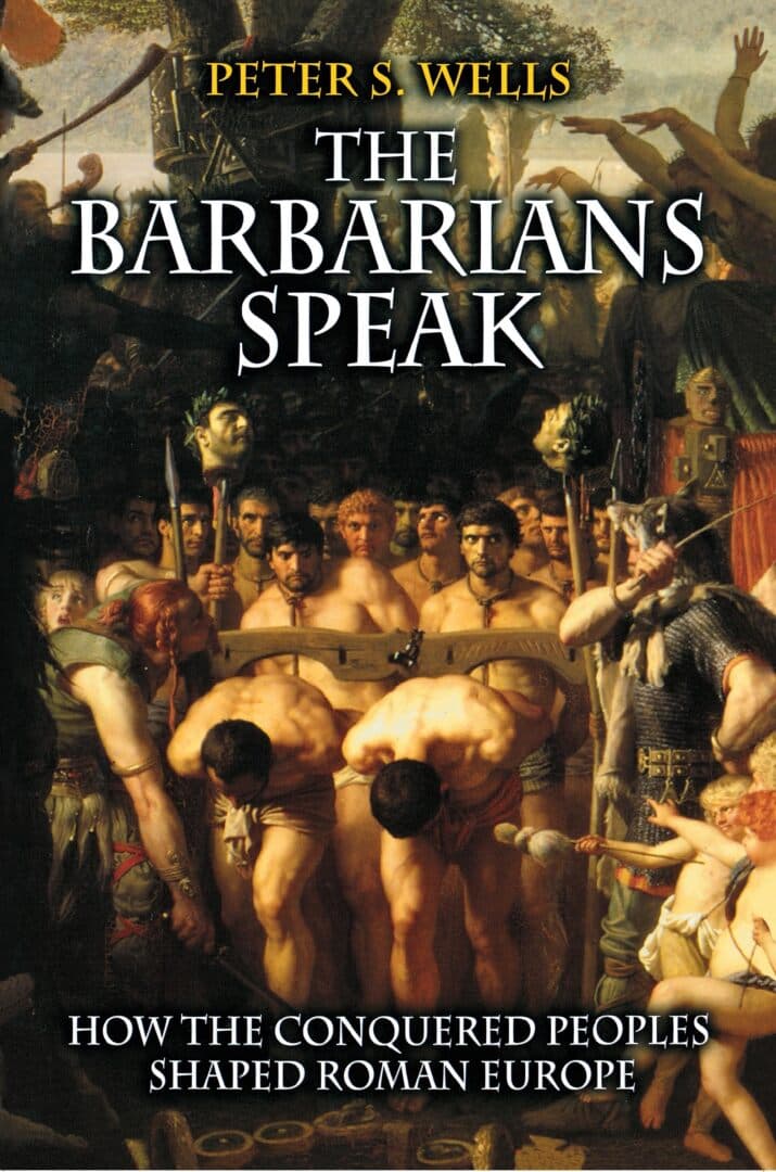 The Barbarians Speak: How the Conquered Peoples Shaped Roman Europe, image 1 of 1