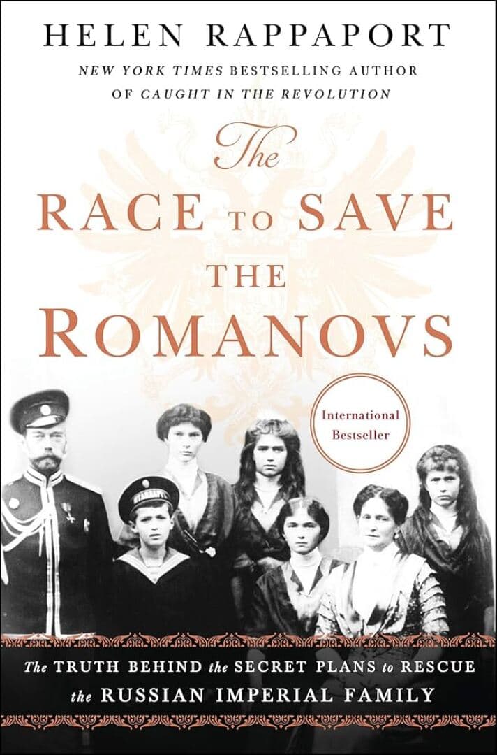 The Race to Save the Romanovs: The Truth Behind the Secret Plans to Rescue the Russian Imperial Family, image 1 of 1