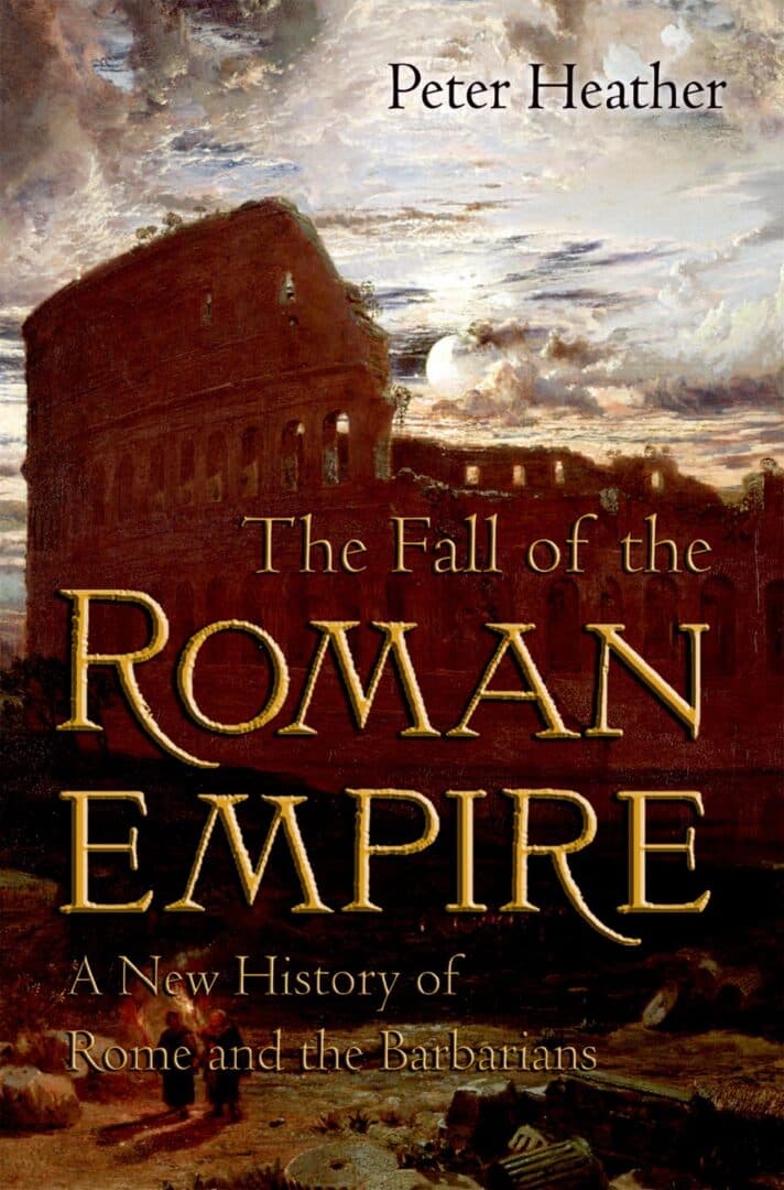 The Fall of the Roman Empire: A New History of Rome and the Barbarians, image 1 of 1