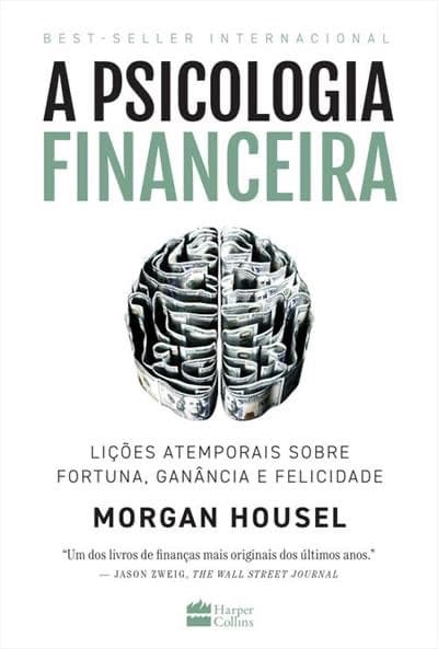 A Psicologia Financeira: Lições atemporais sobre fortuna, ganância e felicidade, image 1 of 1
