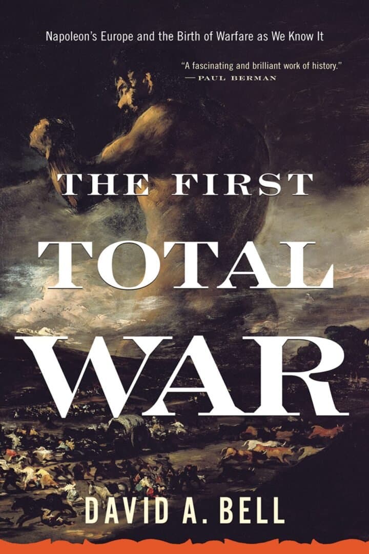 The First Total War: Napoleon’s Europe and the Birth of Warfare as We Know It, image 1 of 1